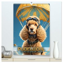 Pudelwohl durchs ganze Jahr (hochwertiger Premium Wandkalender 2026 DIN A2 hoch), Kunstdruck in Hochglanz