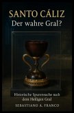 Santo Cáliz - Der wahre Gral?
