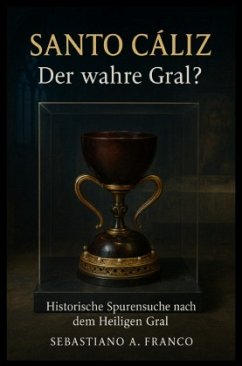 Santo Cáliz - Der wahre Gral? - A. Franco, Sebastiano