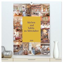 Cover Küchen und Tafeln im Mittelalter (hochwertiger Premium Wandkalender 2026 DIN A2 hoch), Kunstdruck in Hochglanz