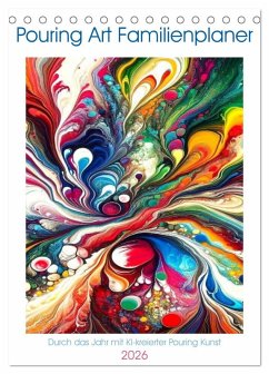 Pouring Art Familienplaner - Durch das Jahr mit KI-kreierter Pouring Kunst (Tischkalender 2026 DIN A5 hoch), CALVENDO Monatskalender