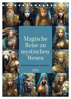 Magische Reise zu mystischen Wesen. Keltische Fantasie-Gestalten (Tischkalender 2026 DIN A5 hoch), CALVENDO Monatskalender