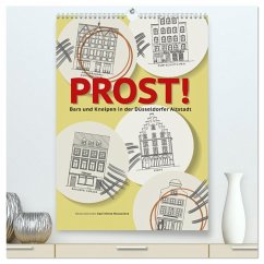 PROST! Bars und Kneipen in der Düsseldorfer Altstadt (hochwertiger Premium Wandkalender 2026 DIN A2 hoch), Kunstdruck in Hochglanz PROST! Bars und Kneipen in der Düsseldorfer Altstadt (hochwertiger Premium Wandkalender 2026 DIN A2 hoch), Kunstdruck in Hochglanz