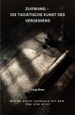 Zuowang - Die taoistische Kunst des Vergessens Zuowang - Die taoistische Kunst des Vergessens