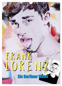 Frank Lorenz - Ein Berliner Maler (Wandkalender 2026 DIN A3 hoch), CALVENDO Monatskalender