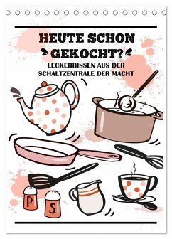 Heute schon gekocht? Leckerbissen aus der Schaltzentrale der Macht (Tischkalender 2026 DIN A5 hoch), CALVENDO Monatskalender Cover Heute schon gekocht? Leckerbissen aus der Schaltzentrale der Macht (Tischkalender 2026 DIN A5 hoch), CALVENDO Monatskalender