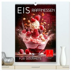 Eis - Raffinessen für Gourmets (hochwertiger Premium Wandkalender 2026 DIN A2 hoch), Kunstdruck in Hochglanz