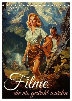 Filme, die nie gedreht wurden (Tischkalender 2026 DIN A5 hoch), CALVENDO Monatskalender Filme, die nie gedreht wurden (Tischkalender 2026 DIN A5 hoch), CALVENDO Monatskalender