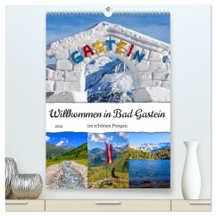 Willkommen in Bad Gastein (hochwertiger Premium Wandkalender 2026 DIN A2 hoch), Kunstdruck in Hochglanz