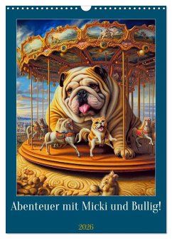 Abenteuer mit Micki und Bullig! (Wandkalender 2026 DIN A3 hoch), CALVENDO Monatskalender