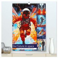 Our future in space. Pulsierendes Leben auf neuen Planeten (hochwertiger Premium Wandkalender 2026 DIN A2 hoch), Kunstdruck in Hochglanz Our future in space. Pulsierendes Leben auf neuen Planeten (hochwertiger Premium Wandkalender 2026 DIN A2 hoch), Kunstdruck in Hochglanz