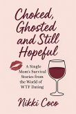 Choked, Ghosted, and Still Hopeful. A Single Mom's Survival Stories from the World of WTF Dating (eBook, ePUB)