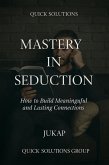 Mastery in Seduction: Science and Art for Authentic Relationships (eBook, ePUB) Mastery in Seduction: Science and Art for Authentic Relationships (eBook, ePUB)