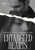 Entangled Hearts: A Story of Secrets and Seduction (eBook, ePUB) Entangled Hearts: A Story of Secrets and Seduction (eBook, ePUB)