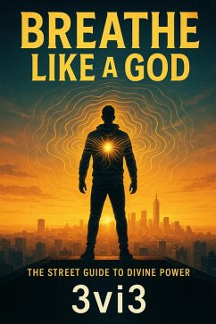Breathe Like a God- The Street Guide to Divine Power (The Mindshift Manifesto Series, #2) (eBook, ePUB) - 3vi3