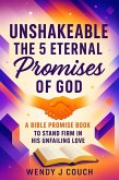 Unshakeable The 5 Eternal Promises of God A Bible Promise Book to Stand Firm in His Unfailing Love (Bible Promises, #1) (eBook, ePUB) Unshakeable The 5 Eternal Promises of God A Bible Promise Book to Stand Firm in His Unfailing Love (Bible Promises, #1) (eBook, ePUB)