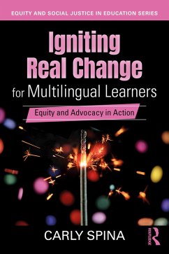 Igniting Real Change for Multilingual Learners (eBook, PDF) - Spina, Carly
