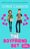 The Boyfriend Bet (Sweet Snarky Romance Series, #1) (eBook, ePUB) The Boyfriend Bet (Sweet Snarky Romance Series, #1) (eBook, ePUB)