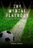 The Mental Playbook: Build an Unstoppable Mindset for Football (eBook, ePUB) The Mental Playbook: Build an Unstoppable Mindset for Football (eBook, ePUB)