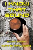 I Know That Sound (eBook, ePUB) I Know That Sound (eBook, ePUB)