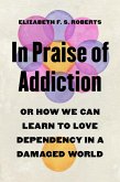 In Praise of Addiction (eBook, ePUB)