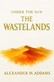 The Wastelands (Under The Sun) (eBook, ePUB) The Wastelands (Under The Sun) (eBook, ePUB)