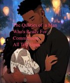 The Qualities of a Man Who's Ready for Commitment: All Tell Signs (eBook, ePUB) The Qualities of a Man Who's Ready for Commitment: All Tell Signs (eBook, ePUB)