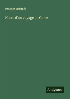 Notes d'un voyage en Corse - Mérimée, Prosper