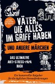 Väter, die alles im Griff haben ... und andere Märchen Väter, die alles im Griff haben ... und andere Märchen