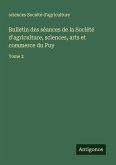 Bulletin des séances de la Société d'agriculture, sciences, arts et commerce du Puy