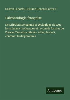 Paléontologie française - Saporta, Gaston; Cotteau, Gustave Honoré