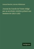 Journal du Concile de Trente rédigé par un secrétaire vénitien présent aux sessions de 1562 à 1562