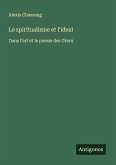 Le spiritualisme et l'ideal Le spiritualisme et l'ideal