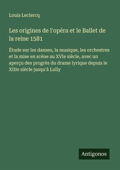 Cover Les origines de l'opéra et le Ballet de la reine 1581