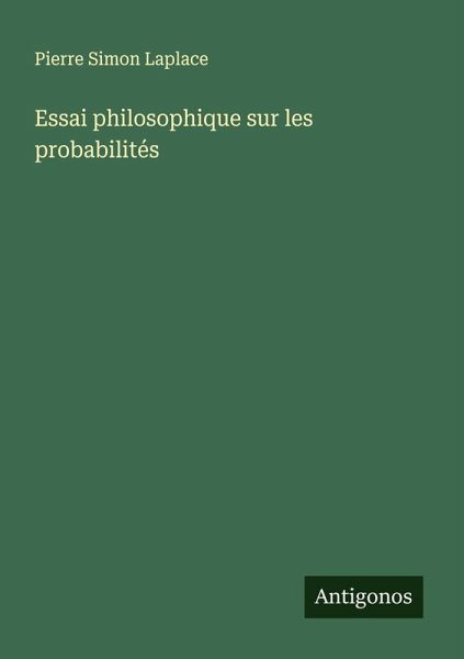 Essai philosophique sur les probabilités Essai philosophique sur les probabilités