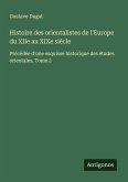 Histoire des orientalistes de l'Europe du XIIe au XIXe siècle Histoire des orientalistes de l'Europe du XIIe au XIXe siècle