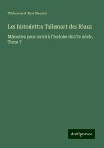 Les historiettes Tallemant des Réaux Les historiettes Tallemant des Réaux