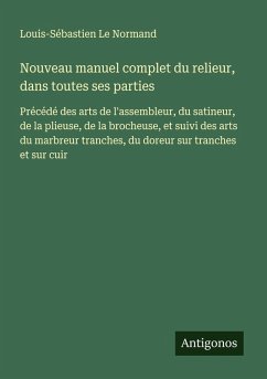 Nouveau manuel complet du relieur, dans toutes ses parties - Le Normand, Louis-Sébastien