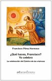 ¿Qué haces, Francisco? Yo celebro ¿Qué haces, Francisco? Yo celebro