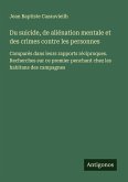 Du suicide, de aliénation mentale et des crimes contre les personnes