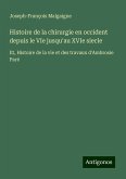 Histoire de la chirurgie en occident depuis le VIe jusqu'au XVIe siecle Histoire de la chirurgie en occident depuis le VIe jusqu'au XVIe siecle