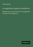 Le magnétisme opposé à la médecine Le magnétisme opposé à la médecine