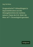 Geognostische?? Abhandlungen in Separatabdrucken aus den Sitzungsberichten der mathem. naturw. Classe der K.K. Akad. der Wiss. in?? : Chronologisch geordnet. Geognostische?? Abhandlungen in Separatabdrucken aus den Sitzungsberichten der mathem. naturw. Classe der K.K. Akad. der Wiss. in?? : Chronologisch geordnet.