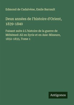 Cover Deux années de l'histoire d'Orient, 1839-1840
