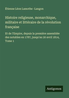Cover Histoire religieuse, monarchique, militaire et littéraire de la révolution française