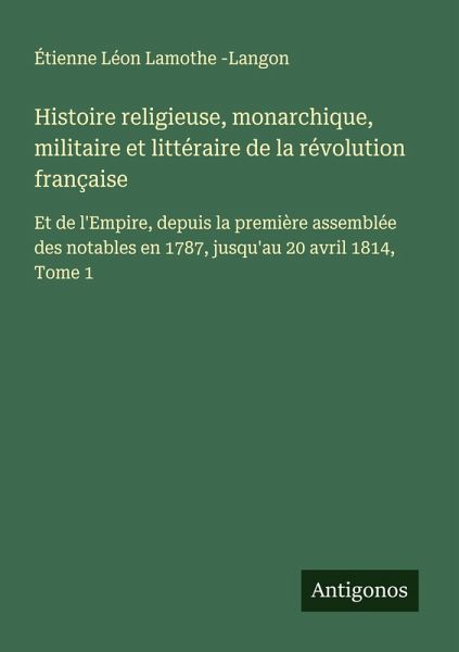 Histoire religieuse, monarchique, militaire et littéraire de la révolution française
