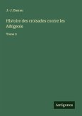 Histoire des croisades contre les Albigeois