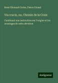 Via crucis, ou, Chemin de la Croix Via crucis, ou, Chemin de la Croix