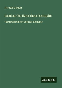 Essai sur les livres dans l'antiquité - Geraud, Hercule