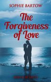 The Forgiveness of Love (eBook, ePUB) The Forgiveness of Love (eBook, ePUB)